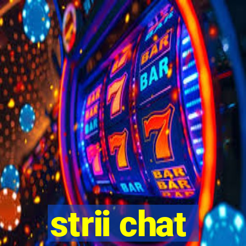 strii chat